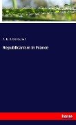 Republicanism in France - A. E. D. De Rupert