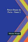 Notre-Dame de Paris - Tome 2 - Victor Hugo
