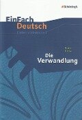 EinFach Deutsch Unterrichtsmodelle: Franz Kafka: Die Verwandlung: Gymnasiale Oberstufe - Franz Kafka, Elisabeth Becker