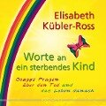 Worte an ein sterbendes Kind - Elisabeth Kübler-Ross